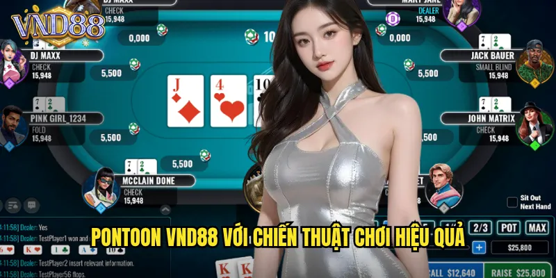 Pontoon VND88 Với Chiến Thuật Chơi Hiệu Quả