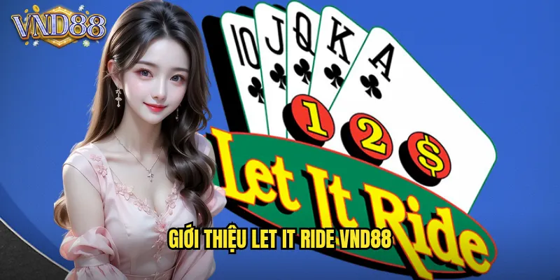 Giới Thiệu Let It Ride VND88