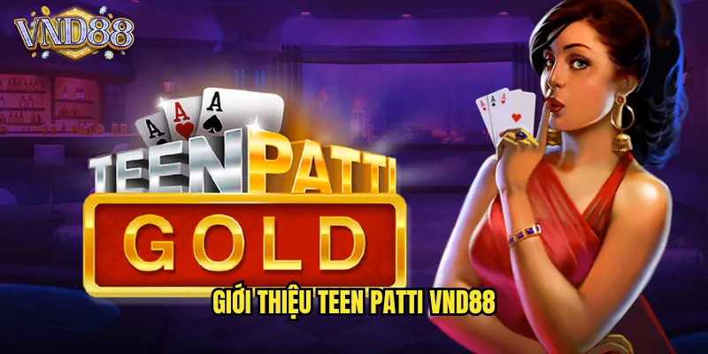 Giới Thiệu Teen Patti VND88
