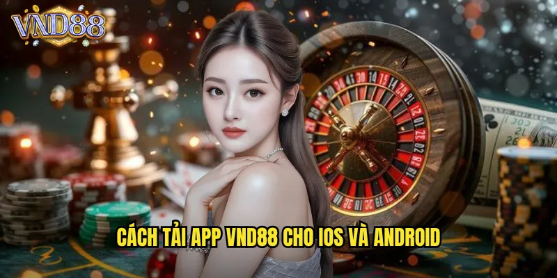Cách Tải App VND88 Cho iOS Và Android